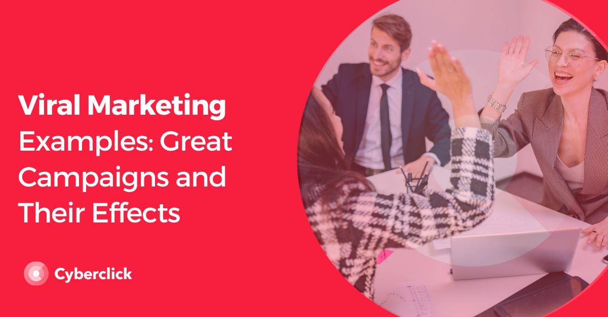 Viral Marketing Examples Great Campaigns and Their Effects